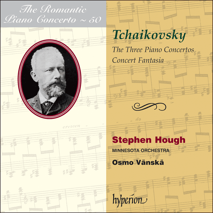 The Romantic Piano Concerto, Vol. 50 - Tchaikovsky: Piano Concertos, Concert Fantasia - Stephen Hough, Minnesota Orchestra, Osmo Vänskä (2 CDs)