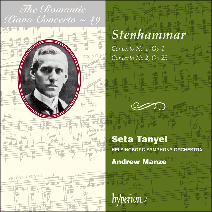 The Romantic Piano Concerto, Vol. 49 - Stenhammar: Piano Concertos 1 & 2 - Seta Tanyel, Helsingborg Symphony Orchestra, Andrew Manze