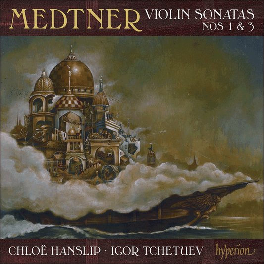 MEDTNER: VIOLIN SONATAS 1 & 3 -  HANSLIP, TCHETUEV