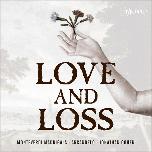 MONTEVERDI: Madrigals of Love and Loss - Arcangelo, Jonathan Cohen