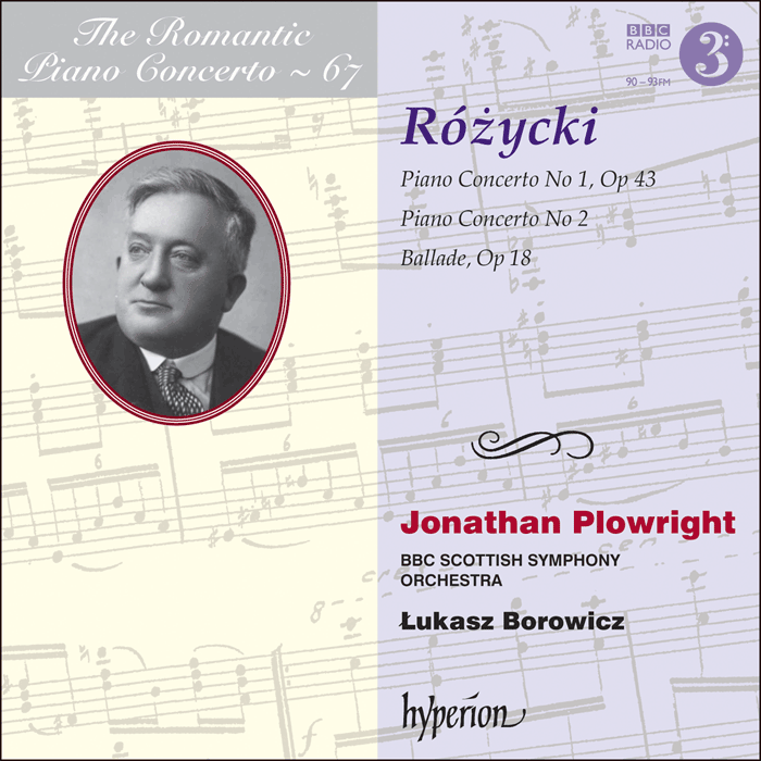 The Romantic Piano Concerto, Vol. 67 - Różycki: Piano Concertos - Jonathan Plowright, BBC Scottish Symphony Orchestra, Łukasz Borowicz