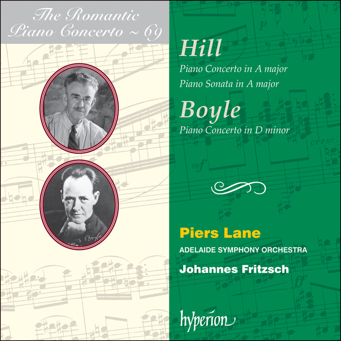 The Romantic Piano Concerto, Vol. 69 - Hill (A) & Boyle (G): Piano Concertos Piers Lane, Adelaide Symphony Orchestra, Johannes Fritzsch