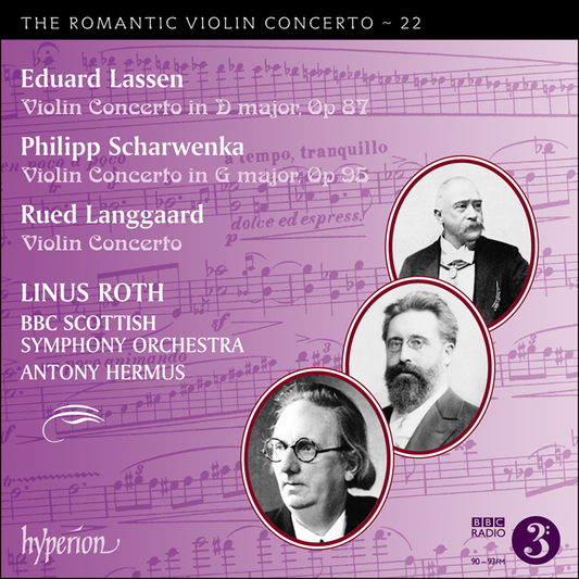 The Romantic Violin Concerto, Vol. 22 - Lassen, Scharwenka & Langgaard: Violin Concertos Linus Roth, BBC Scottish Symphony Orchestra, Antony Hermus