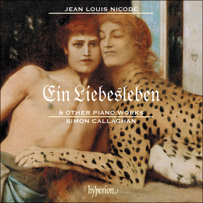 Nicodé: Ein Liebesleben & other piano works - Simon Callaghan