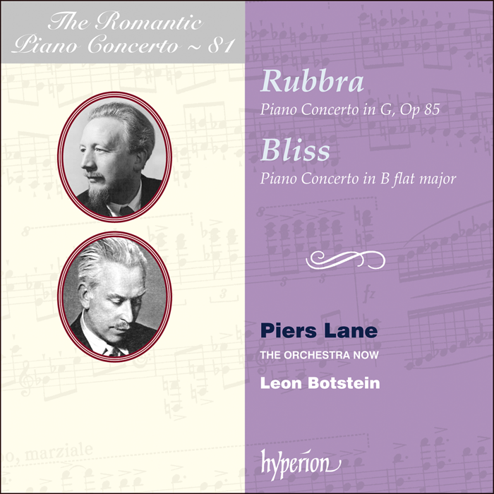 The Romantic Piano Concerto, Vol. 81 - Rubbra & Bliss: Piano Concertos - Piers Lane, The Orchestra Now, Leon Botstein