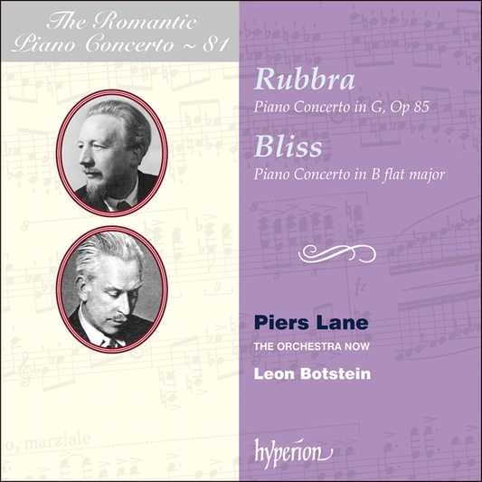 The Romantic Piano Concerto, Vol. 81 - Rubbra & Bliss: Piano Concertos - Piers Lane, The Orchestra Now, Leon Botstein