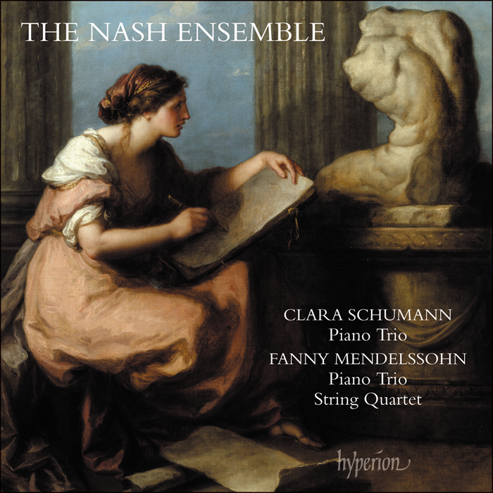 Schumann (Clara) & Mendelssohn (Fanny): Piano Trios & String Quartet - Nash Ensemble