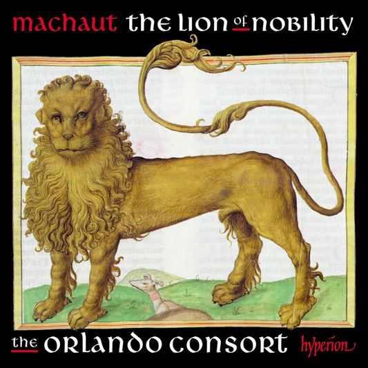 Machaut: The lion of nobility - The Orlando Consort