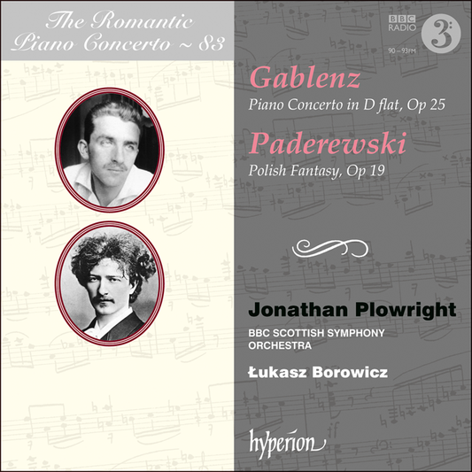 The Romantic Piano Concerto, Vol. 83 - Gablenz & Paderewski: Piano Concertos - Jonathan Plowright, BBC Scottish Symphony Orchestra, Łukasz Borowicz