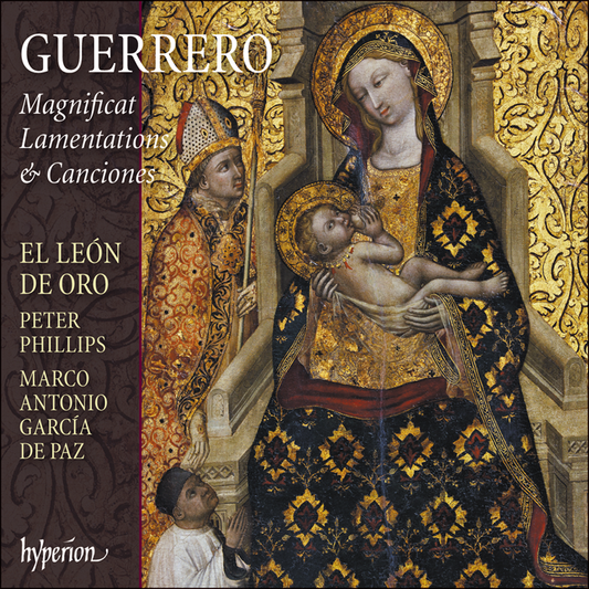 Guerrero: Magnificat, Lamentations & Canciones - El León de Oro, Peter Phillips