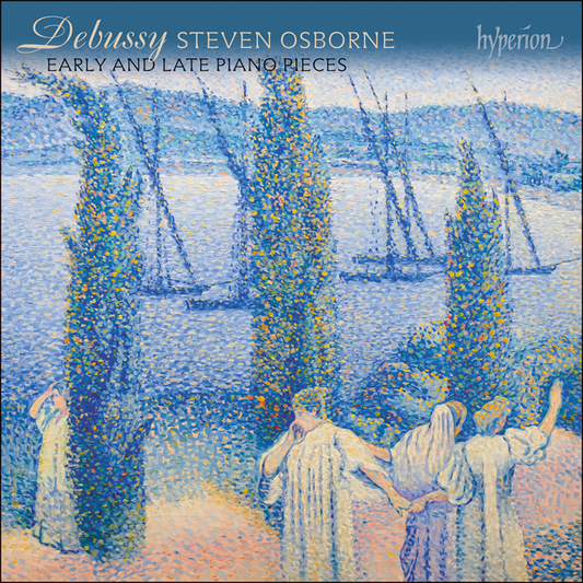 Debussy: Early and late piano pieces - Steven Osborne