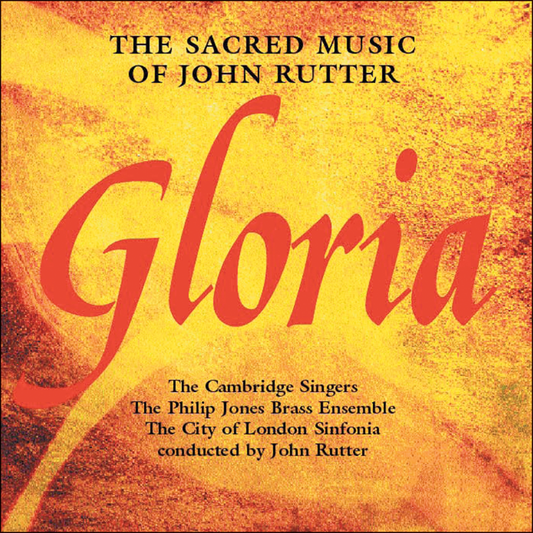 RUTTER: Gloria - The Sacred Music Of John Rutter - Cambridge Singers, Philip Jones Brass Ensemble, City of London Sinfonia, conducted by John Rutter