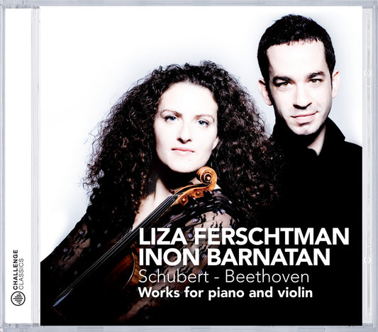 SCHUBERT & BEETHOVEN: WORKS FOR VIOLIN AND PIANO - LIZA FERSCHTMAN & INON BARNATAN