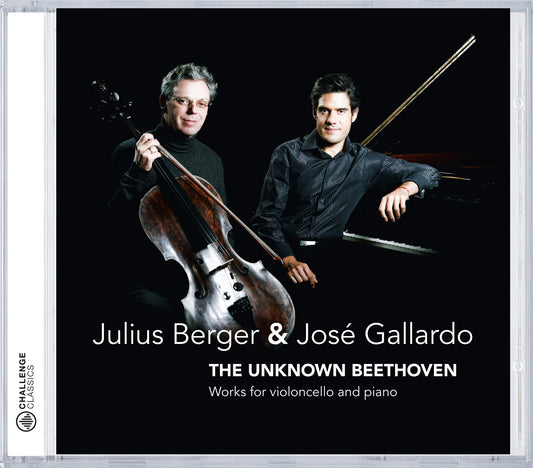 BEETHOVEN: THE UNKNOWN BEETHOVEN (WORKS FOR CELLO AND PIANO) - JULIUS BERGER & JOSE GALLARDO