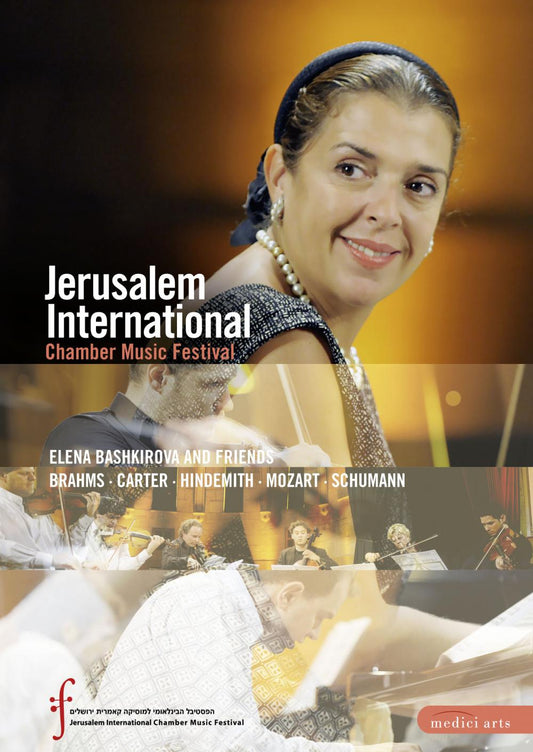 ELENA BASHKIROVA AND FRIENDS: Jerusalem International Chamber Music Festival - MOZART; CARTER; BRAHMS; HINDEMITH; SCHUMANN (DVD)