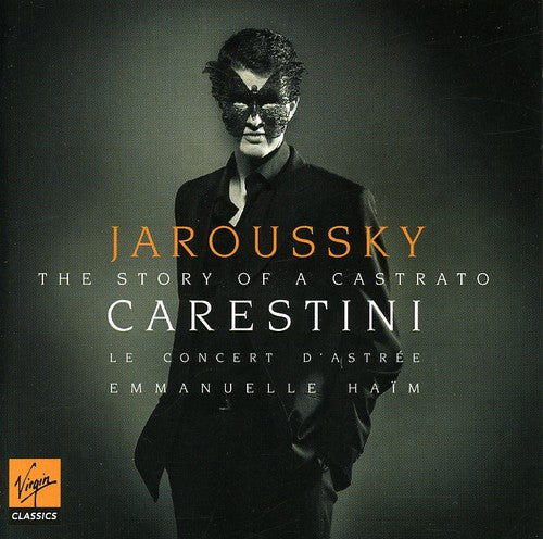 Story of a Castrato - Philippe Jaroussky, Le Concert d'Astree, Emmanuelle Haim