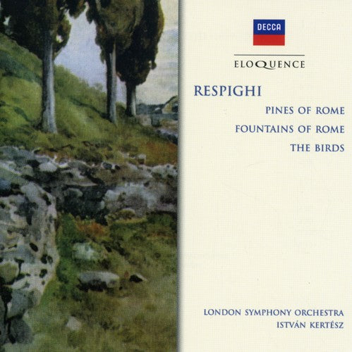 RESPIGHI: PINES OF ROME, FOUNTAINS OF ROME, THE BIRDS - KERTESZ, LONDON PHILHARMONIC