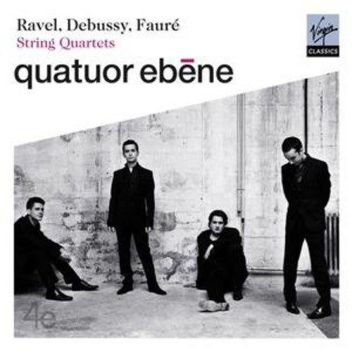 DEBUSSY, RAVEL & FAURE: String Quartets - Quatuor Ebene