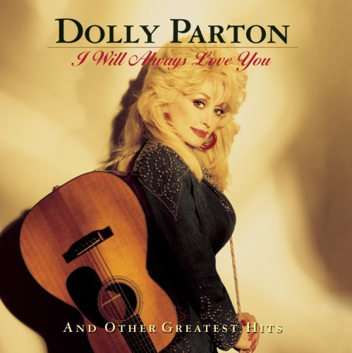 DOLLY PARTON: I WILL ALWAYS LOVE YOU & OTHER GREATEST HITS
