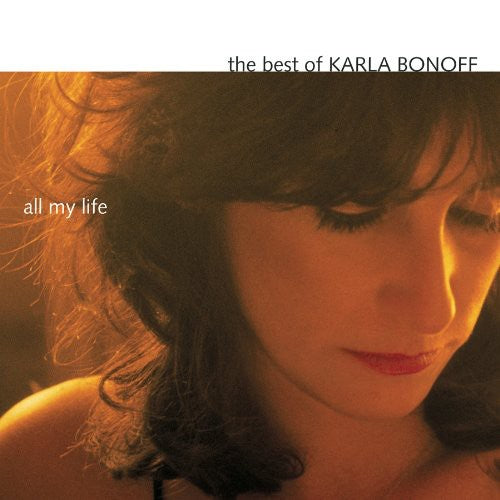 KARLA BONOFF: ALL MY LIFE - THE BEST OF KARLA BONOFF