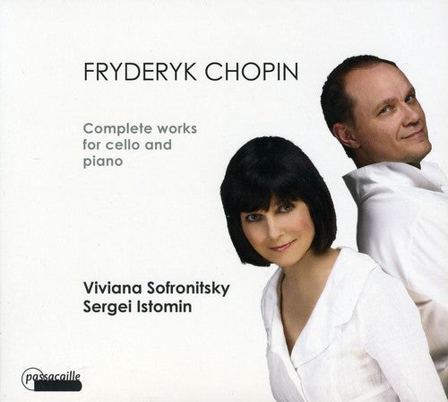 Chopin: Complete Works for Cello & Piano - Viviana Sofronitzky, Sergei Istomin