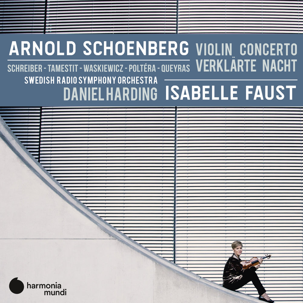 Schoenberg: Violin Concerto, Verklarte Nacht -  Isabelle Faust, Swedish Radio Symphony Orchestra, Daniel Harding