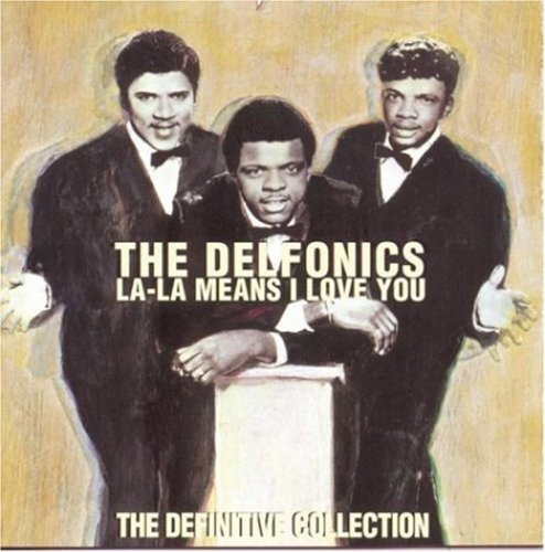DELFONICS: LA LA MEANS I LOVE YOU - DEFINITIVE COLLECTION