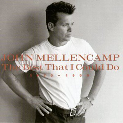 JOHN MELLENCAMP: BEST THAT I COULD DO - 1976-1988