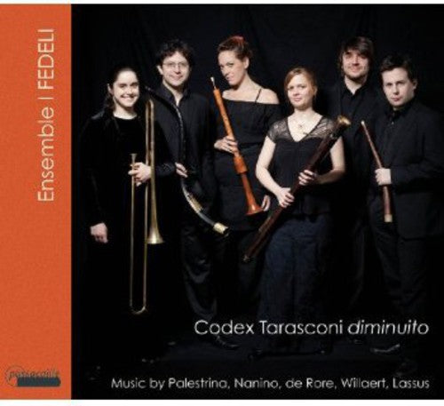 Music from Codex Tarasconi diminuto (Music by Palestrina, Striggio, diLasso, Gabrieli) - Ensemble I Fedeli