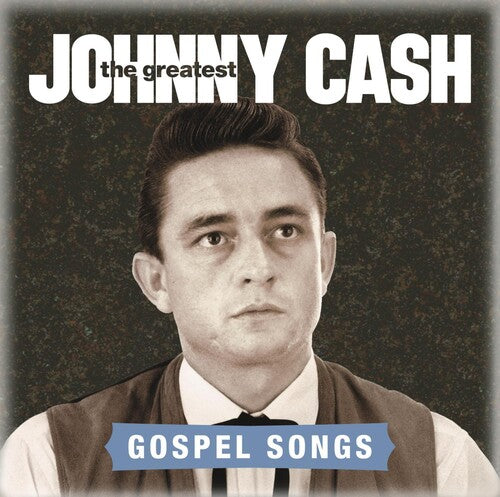 JOHNNY CASH: GREATEST GOSPEL SONGS