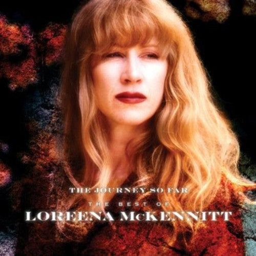 LOREENA MCKENNITT: THE JOURNEY SO FAR - THE BEST OF LOREENA MCKENNITT