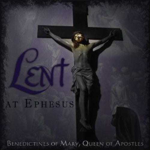 BENEDICTINES OF MARY, QUEEN OF APOSTLES: LENT AT EPHESUS