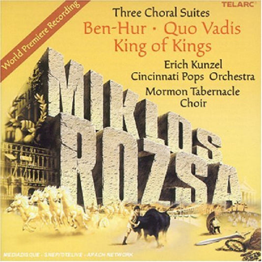 ROZSA: THREE CHORAL SUITES (BEN-HUR/QUO VADIS/KING OF KINGS) - Erich Kunzel, Cincinnati Pops, Mormon Tabernacle Choir