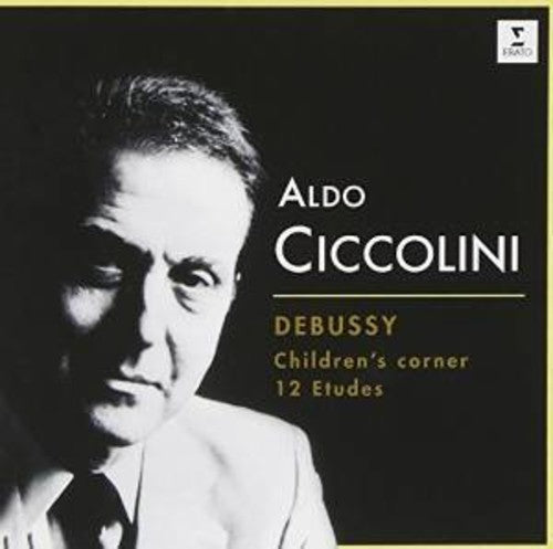 DEBUSSY: CHILDREN'S CORNER. 12 ETUDES: ALDO CICCOLINI