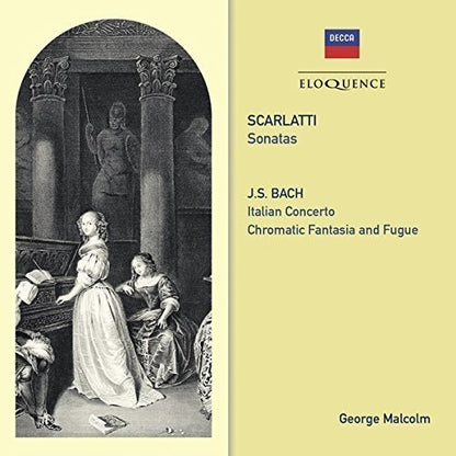 SCARLATTI: SONATAS; BACH: ITALIAN CONCERTO; CHROMATIC FANTASY - GEORGE MALCOLM