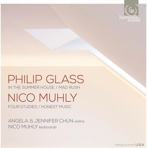 Glass: In The Summer House, Mad Rush; Muhly: Four Studies - Angela and Jennifer Chun, Nico Muhly