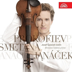 JANACEK, SMETANA & PROKOFIEV: Violin Sonatas - Josef Špaček, Miroslav Sekera