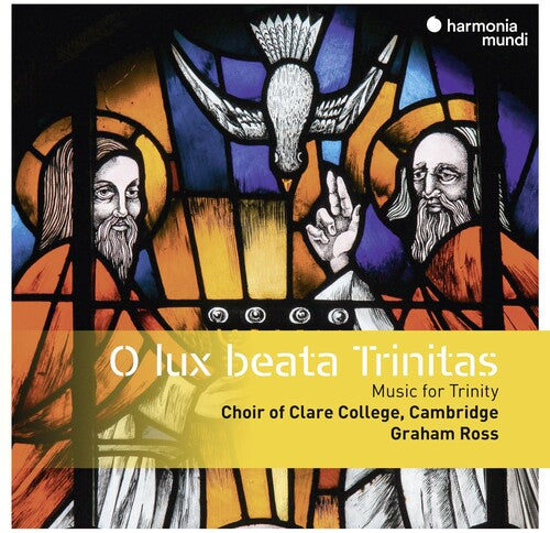 O Lux Beata Trinitas: Music For Trinity & Ordinary - Choir of Clare College, Cambridge