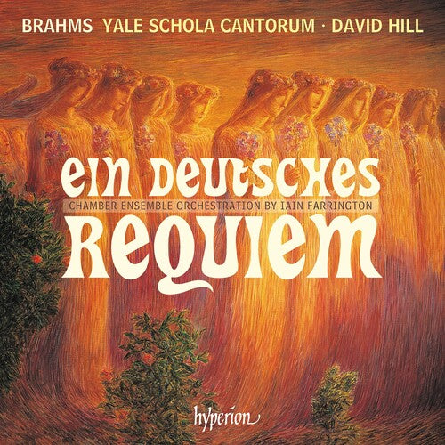 Brahms: Ein Deutsches Requiem - Yale Schola Cantorum, David Hill