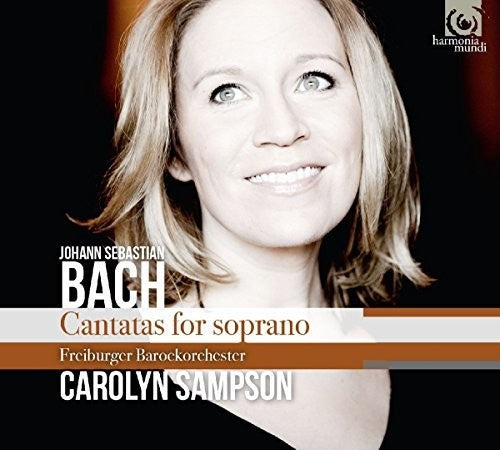 Bach: Cantatas BWV 152, 199 & 202 - Carolyn Sampson, Freiberger Barockorchester