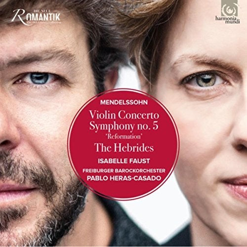 Mendelssohn: Violin Concerto, Symphony No. 5, Hebrides Overture - Isabelle Faust, Freiberger Barockorchester