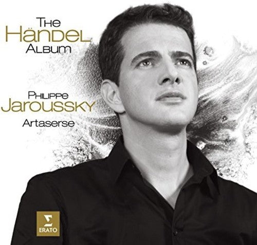 The Handel Album - Philippe Jaroussky, Artaserse