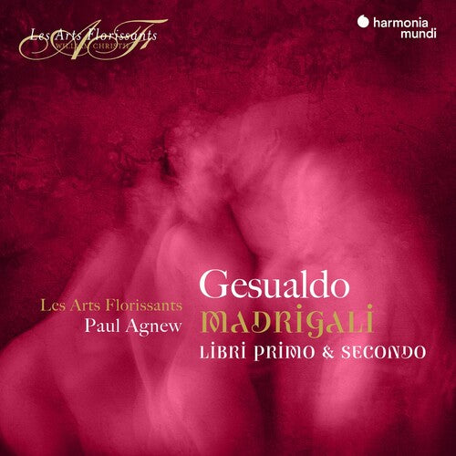 Gesualdo: Madrigali Books 1 & 2 - Les Arts Florissants, Paul Agnew