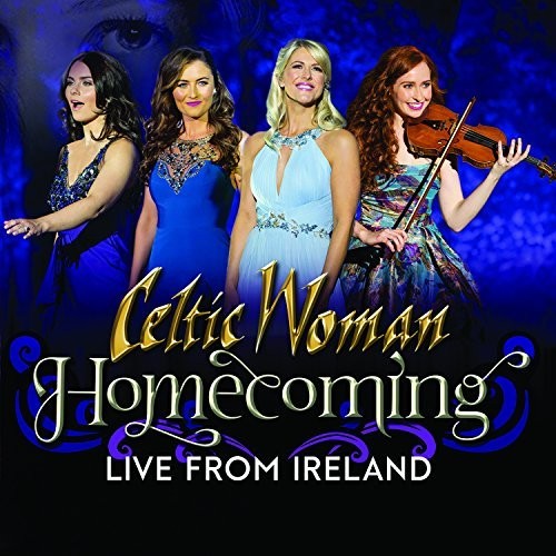 CELTIC WOMAN: HOMECOMING - LIVE FROM IRELAND