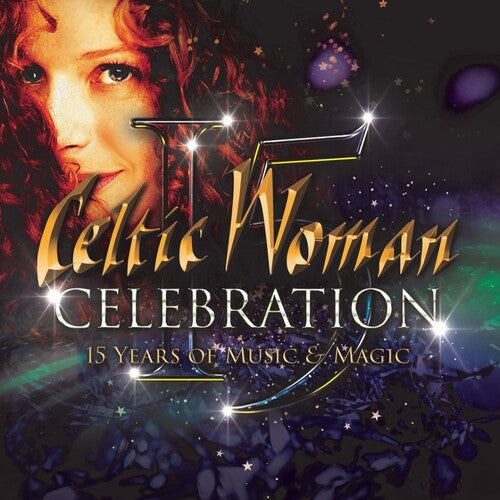 CELTIC WOMAN: CELEBRATION - 15 YEARS OF MUSIC & MAGIC