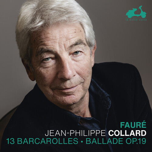 FAURE: 13 BARCAROLLES, BALLADE OP. 19 - JEAN-PHILIPPE COLLARD