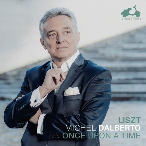 LISZT: ONCE UPON A TIME - MICHEL DALBERTO