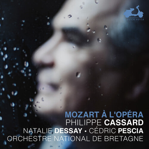 MOZART A L'OPERA -  NATALIE DESSAY, CÉDRIC PESCIA, PHILIPPE CASSARD, ORCHESTRE NATIONAL DE BRETAGNE