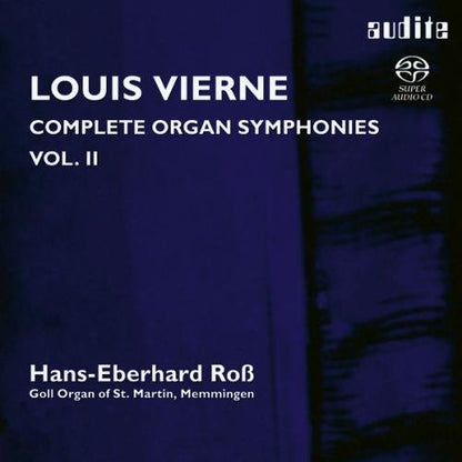 VIERNE: COMPLETE ORGAN SYMPHONIES, Vol. II - Hans-Eberhard Roß (Goll Organ of St. Martin, Memmingen) (Hybrid SACD)