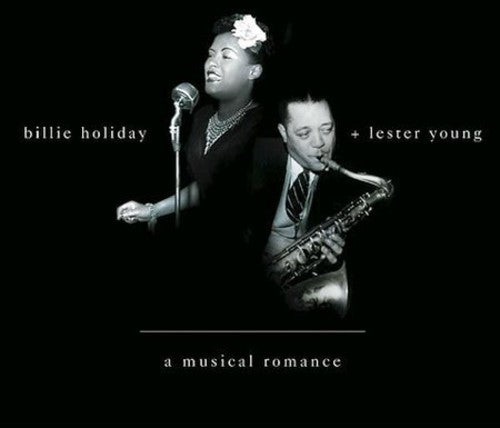 BILLIE HOLIDAY & LESTER YOUNG: MUSICAL ROMANCE